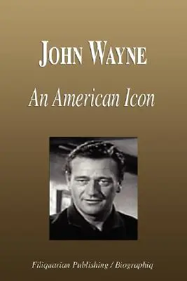 John Wayne - Egy amerikai ikon (Életrajz) - John Wayne - An American Icon (Biography)