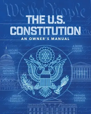 Az Egyesült Államok alkotmánya: A tulajdonos kézikönyve - The U.S. Constitution: An Owner's Manual