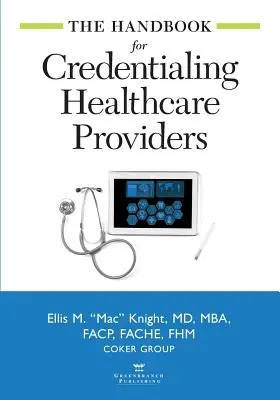 Az egészségügyi szolgáltatók megbízólevelének kézikönyve - The Handbook for Credentialing Healthcare Providers