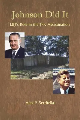 Johnson tette: Lbj szerepe a JFK elleni merényletben - Johnson Did It: Lbj's Role in the JFK Assassination