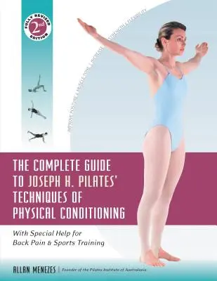 The Complete Guide to Joseph H. Pilates' Techniques of Physical Conditioning: Különleges segítséggel a hátfájás és a sportolás edzéséhez - The Complete Guide to Joseph H. Pilates' Techniques of Physical Conditioning: With Special Help for Back Pain and Sports Training