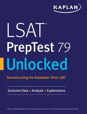 LSAT PrepTest 79 Unlocked: Exkluzív adatok, elemzések és magyarázatok a 2016. szeptemberi LSAT teszthez. - LSAT PrepTest 79 Unlocked: Exclusive Data, Analysis & Explanations for the September 2016 LSAT