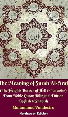 Az Al-Araf szúra (A pokol és a paradicsom közötti magaslatok határa) jelentése a Nemes Koránból Kétnyelvű kiadás Keményfedeles kiadás - The Meaning of Surah Al-Araf (The Heights Border Between Hell & Paradise) From Noble Quran Bilingual Edition Hardcover