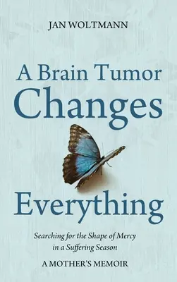 Az agydaganat mindent megváltoztat - A Brain Tumor Changes Everything