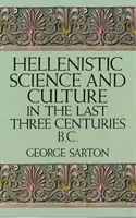 Hellenisztikus tudomány és kultúra a Kr. e. utolsó három évszázadban. - Hellenistic Science and Culture in the Last Three Centuries B.C.