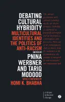 A kulturális hibriditás vitája: Multikulturális identitások és az antirasszizmus politikája - Debating Cultural Hybridity: Multicultural Identities and the Politics of Anti-Racism