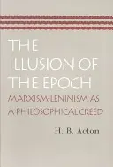 A korszak illúziója: A marxizmus-leninizmus mint filozófiai hitvallás - The Illusion of the Epoch: Marxism-Leninism as a Philosophical Creed