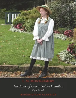 Az Anne of Green Gables Omnibusz. Nyolc regény: Anne of Green Gables, Anne of Avonlea, Anne of the Island, Anne of Windy Poplars, Anne's House of Drea - The Anne of Green Gables Omnibus. Eight Novels: Anne of Green Gables, Anne of Avonlea, Anne of the Island, Anne of Windy Poplars, Anne's House of Drea