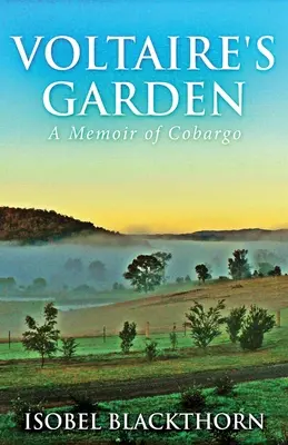 Voltaire kertje: Cobargo emlékirata - Voltaire's Garden: A Memoir Of Cobargo