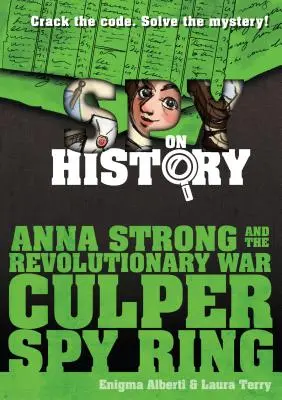 Anna Strong és a függetlenségi háború Culper-kémgyűrűje: A Spy on History Book - Anna Strong and the Revolutionary War Culper Spy Ring: A Spy on History Book