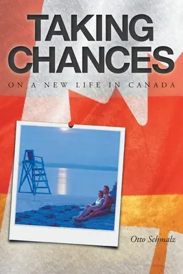 Kockázatot vállalva: Egy új élet Kanadában - Taking Chances: On a New Life in Canada