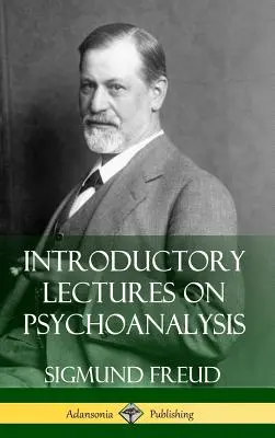 Bevezető előadások a pszichoanalízisről (Keménykötés) - Introductory Lectures on Psychoanalysis (Hardcover)