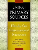 Elsődleges források felhasználása: Az elsődleges források: gyakorlatias oktatási gyakorlatok - Using Primary Sources: Hands-On Instructional Exercises