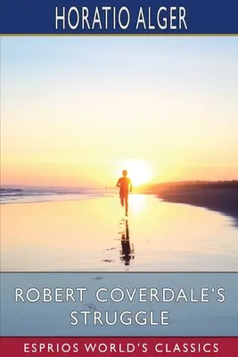 Robert Coverdale küzdelme (Esprios Classics) - Robert Coverdale's Struggle (Esprios Classics)