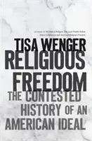 Vallásszabadság: A vallásszabadság: Egy amerikai eszmény vitatott története - Religious Freedom: The Contested History of an American Ideal