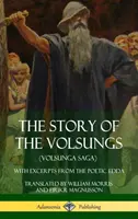 A Volsungok története (Volsunga Saga): Szemelvényekkel a költői Eddából (Keményfedeles) - The Story of the Volsungs (Volsunga Saga): With Excerpts from The Poetic Edda (Hardcover)