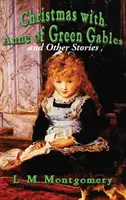 Karácsony Anne of Green Gables és más történetekkel - Christmas with Anne of Green Gables and Other Stories