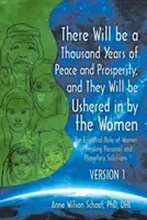 Ezer év béke és jólét lesz, és azt a nők fogják bevezetni - 1. és 2. változat: A nők alapvető szerepe - There Will be a Thousand Years of Peace and Prosperity, and They Will be Ushered in by the Women - Version 1 & Version 2: The Essential Role of Women