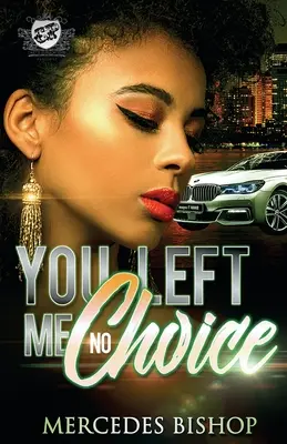 You Left Me No Choice (A Cartel Publications Presents) - You Left Me No Choice (The Cartel Publications Presents)