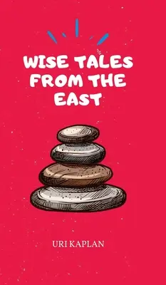 Bölcs mesék keletről: The Essential Collection - Wise Tales From the East: The Essential Collection