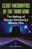 Harmadik típusú közeli találkozások: Steven Spielberg klasszikus filmjének forgatása - Close Encounters of the Third Kind: The Making of Steven Spielberg's Classic Film