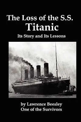 Az SS Titanic vesztesége; története és tanulságai - The Loss of the SS Titanic; Its Story and Its Lessons