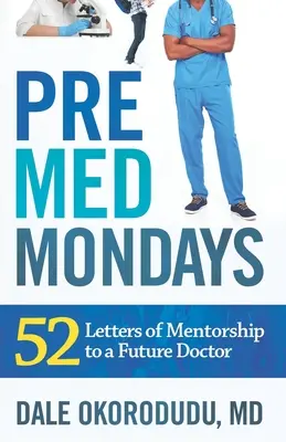 PreMed hétfő: A jövő orvosának szóló 52 mentori levél - PreMed Mondays: 52 Letters of Mentorship to a Future Doctor