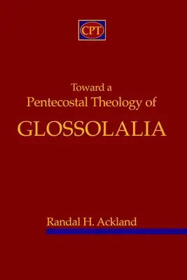 A glosszolália pünkösdi teológiája felé - Toward A Pentecostal Theology of Glossolalia