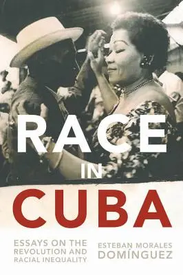 Race in Cuba: Esszék a forradalomról és a faji egyenlőtlenségekről - Race in Cuba: Essays on the Revolution and Racial Inequality