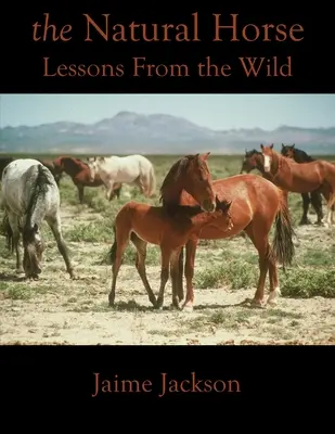 A természetes ló: Leckék a vadonból - The Natural Horse: Lessons From the Wild