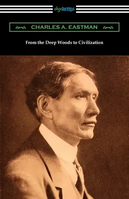 A mély erdőktől a civilizációig - From the Deep Woods to Civilization