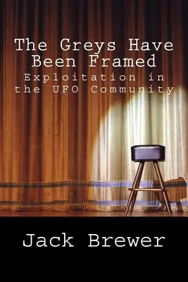 A szürkéket bekeretezték: UFO-közösség kizsákmányolása - The Greys Have Been Framed: Exploitation in the UFO Community