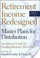 Nyugdíjjövedelem újratervezve: Master Plans for Distribution -- An Adviser's Guide for Funding Boomers' Best Years (Tanácsadói útmutató a boomerek legjobb éveinek finanszírozásához) - Retirement Income Redesigned: Master Plans for Distribution -- An Adviser's Guide for Funding Boomers' Best Years