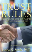 Trust Rules: Hogyan különböztessük meg a jó fiúkat a rossz fiúktól a munkában és az életben? - Trust Rules: How to Tell the Good Guys from the Bad Guys in Work and Life