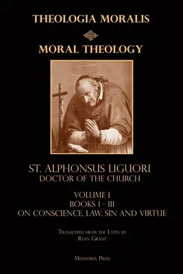 Erkölcsteológia 1. kötet: Törvény, erkölcs és erény - Moral Theology vol. 1: Law, Vice, & Virtue