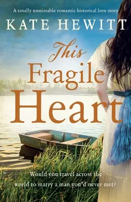 Ez a törékeny szív: Egy teljesen kihagyhatatlan romantikus történelmi szerelmi történet - This Fragile Heart: A totally unmissable romantic historical love story