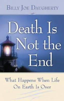 A halál nem a vég: Mi történik, ha vége a földi életnek - Death Is Not the End: What Happens When Life on Earth Is Over