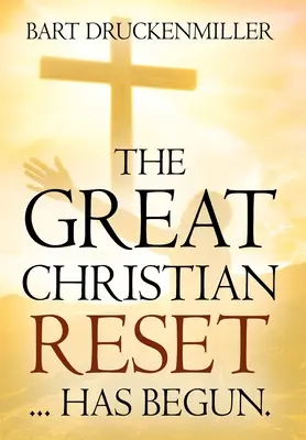 A nagy keresztény újrakezdés: ...elkezdődött - The Great Christian Reset: ...Has Begun