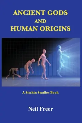 Ősi istenek és az emberi eredet: Sitchin Studies Book - Ancient Gods and Human Origins: A Sitchin Studies Book