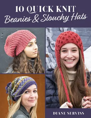 10 gyors kötött sapka és lötyögős sapka - 10 Quick Knit Beanies & Slouchy Hats