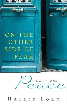 A félelem másik oldalán: Hogyan találtam meg a békét - On the Other Side of Fear: How I Found Peace