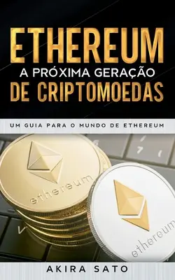 Ethereum - A prxima gerao de criptomoedas: Um Guia para o Mundo de Ethereum