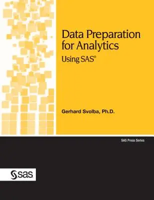 Adatelőkészítés az analitikához a SAS használatával - Data Preparation for Analytics Using SAS