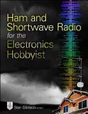 Ham és rövidhullámú rádió az elektronikai hobbisták számára - Ham and Shortwave Radio for the Electronics Hobbyist