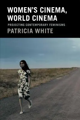 Női mozi, világmozi: A kortárs feminizmusok kivetítése - Women's Cinema, World Cinema: Projecting Contemporary Feminisms