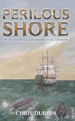 Veszélyes part: Carlisle & Holbrooke tengeri kalandjai - Perilous Shore: The Sixth Carlisle & Holbrooke Naval Adventure