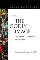 Az istenkép: A keresztény elégedettség Aquinói - The Godly Image: Christian Satisfaction in Aquinas