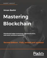 Mastering Blockchain, második kiadás: Az elosztott főkönyvi technológia, a decentralizáció és az intelligens szerződések magyarázata - Mastering Blockchain, Second Edition: Distributed ledger technology, decentralization, and smart contracts explained