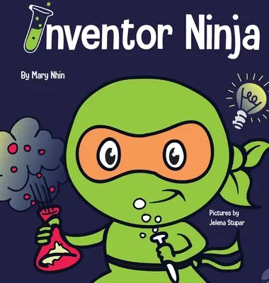 Feltaláló nindzsa: Gyermekkönyv a kreativitásról és arról, hogy honnan jönnek az ötletek - Inventor Ninja: A Children's Book About Creativity and Where Ideas Come From