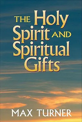 A Szentlélek és a lelki ajándékok: Az újszövetségi egyházban és ma - The Holy Spirit and Spiritual Gifts: In the New Testament Church and Today